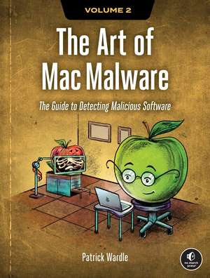 The Art of Mac Malware, Volume 2: Detecting Malicious Software de Patrick Wardle