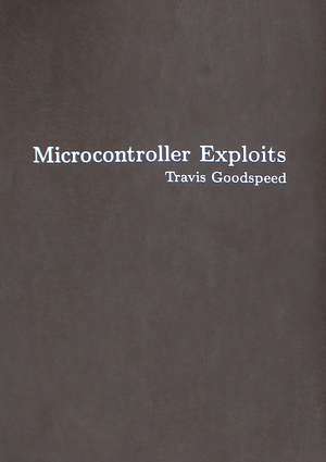 Microcontroller Exploits de Travis Goodspeed