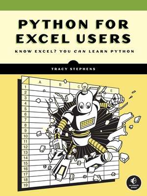 Python for Excel Users: Know Excel? You Can Learn Python de Tracy Stephens