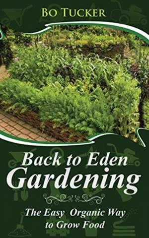 Back to Eden Gardening de Bo Tucker