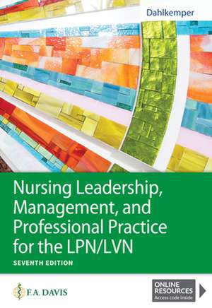 Nursing Leadership, Management, and Professional Practice for the LPN/LVN de Tamara R. Dahlkemper