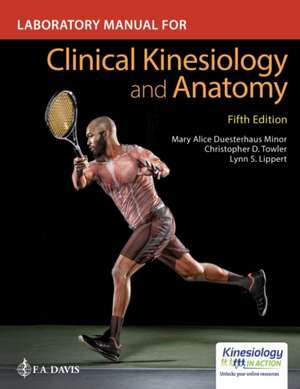 Laboratory Manual for Clinical Kinesiology and Anatomy de Mary Alice Duesterhaus Minor