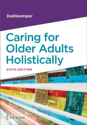 Caring for Older Adults Holistically de Tamara R Dahlkemper