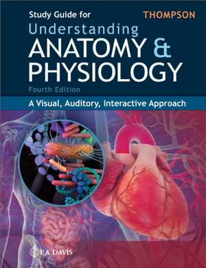 Study Guide for Understanding Anatomy & Physiology de Gale Sloan Thompson