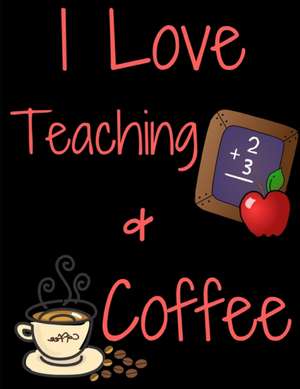 I Love Teaching and Coffee Journal Notebook de Dumkist