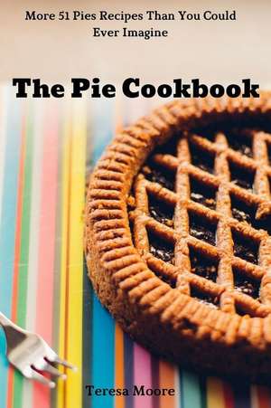 Moore, T: Pie Cookbook