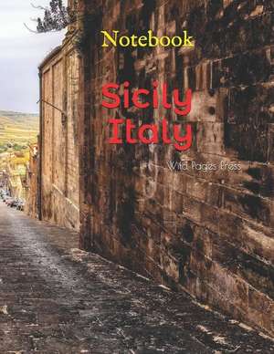 Sicily Italy: Notebook de Wild Pages Press