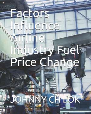 Factors Influence Airline Industry Fuel Price Change de Johnny Ch Lok