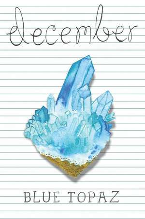 Journal: December Birth Stone Topaz 6x9 Lined Journal Notebook 200 Pages de Freedom Publishing