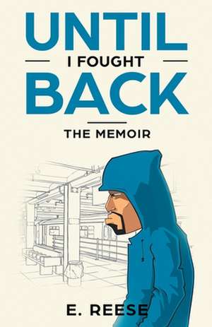 Until I Fought Back: The Memoir de E. Reese