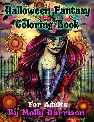 Halloween Fantasy Coloring Book for Adults: Featuring 26 Halloween Illustrations, Witches, Vampires, Autumn Fairies, and More! de Molly Harrison