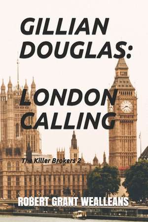 Gillian Douglas: London Calling: The Killer Brokers 2 de Robert Grant Wealleans