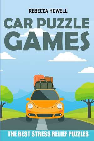 Car Puzzle Games: Country Road Puzzles - The Best Stress Relief Puzzles de Rebecca Howell