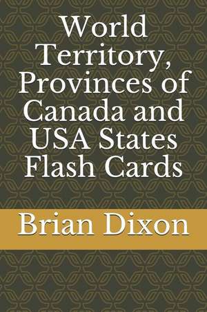 World Territory, Provinces of Canada and USA States Flash Cards de Brian Dixon