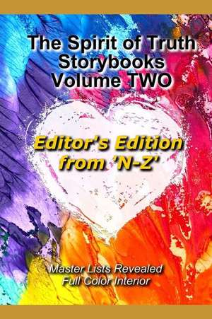 The Spirit of Truth Storybook Volume Two: Editor's Edition N-Z de Linda Mason