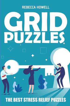 Grid Puzzles: Rekuto Puzzles - The Best Stress Relief Puzzles de Rebecca Howell