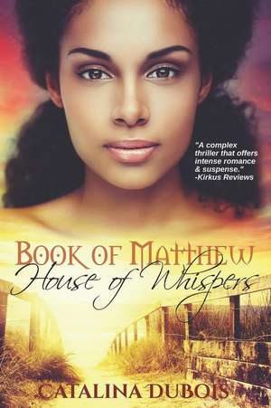 Book of Matthew: House of Whispers de Catalina DuBois