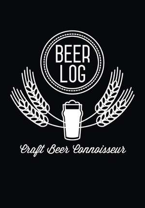 Beer Log: Craft Beer Connoisseur: Beer Rating and Tasting Log Book de Ali a. Spring