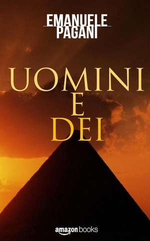 Uomini e dèi de Emanuele Pagani