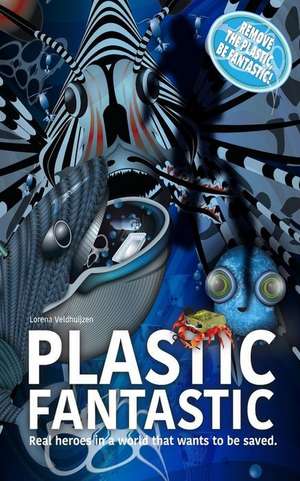 Plastic Fantastic: Real Heroes in a World That Wants to Be Saved de Bradley Charbonneau