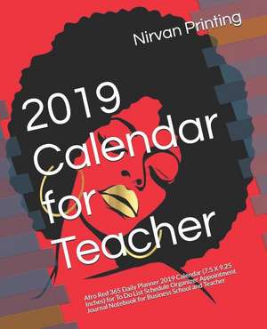 Afro Red Black Women: 2019 Calendar 365 Days Daily, Weekly and Monthly Planner, Academic Planner, Personal Organizer for Men, Women, Teacher de Nirvan Printing