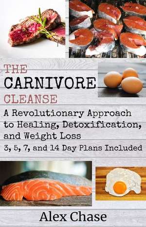 Chase, A: CARNIVORE CLEANSE