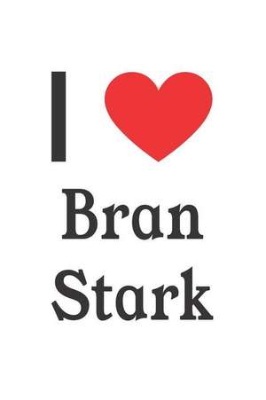 I Love Bran Stark: Bran Stark Designer Notebook de Perfect Papers