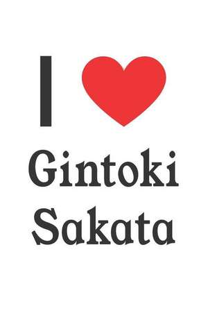 I Love Gintoki Sakata: Gintoki Sakata Designer Notebook de Perfect Papers