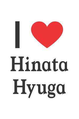 I Love Hinata Hyuga: Hinata Hyuga Designer Notebook de Perfect Papers