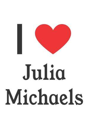 I Love Julia Michaels: Julia Michaels Designer Notebook de Perfect Papers