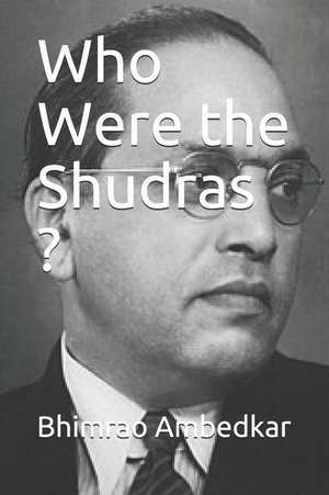 Who Were the Shudras ? de Bhimrao Ramji Ambedkar