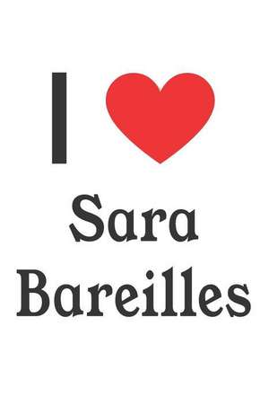 I Love Sara Bareilles: Sara Bareilles Designer Notebook de Perfect Papers