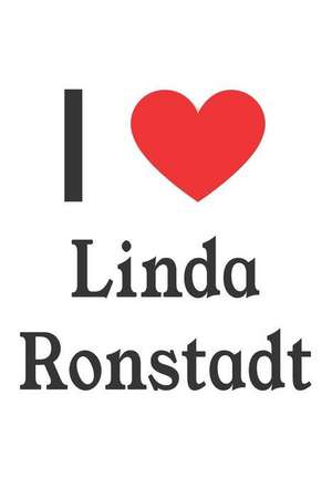 I Love Linda Ronstadt: Linda Ronstadt Designer Notebook de Perfect Papers