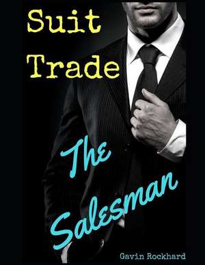 Suit Trade: The Salesman de Gavin Rockhard