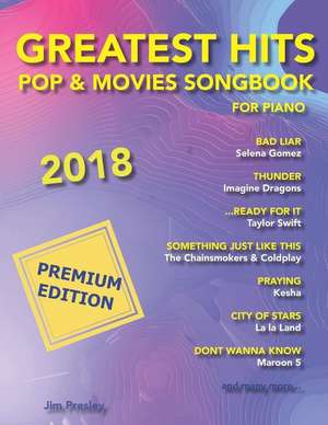 Greatest Hits Pop & Movies Songbook 2018 Edition de Jim Presley