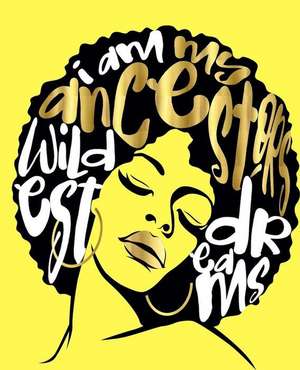 I Am My Ancestors Wildest Dreams: Yellow College Ruled Composition Notebook (7.5 X 9.25) 200 Pages de Nirvan Printing