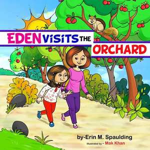 Eden Visits The Orchard de Erin M. Spaulding