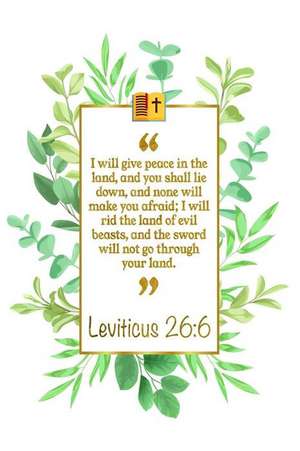 I Will Give Peace in the Land, and You Shall Lie Down, and None Will Make You Afraid; I Will Rid the Land of Evil Beasts, and the Sword Will Not Go Th de Great Gift Books