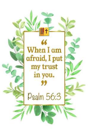 When I Am Afraid, I Put My Trust in You: Psalm 56:3 Bible Journal de Great Gift Books