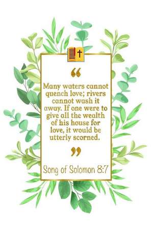 Many Waters Cannot Quench Love; Rivers Cannot Wash It Away. If One Were to Give All the Wealth of His House for Love, It Would Be Utterly Scorned: Son de Great Gift Books