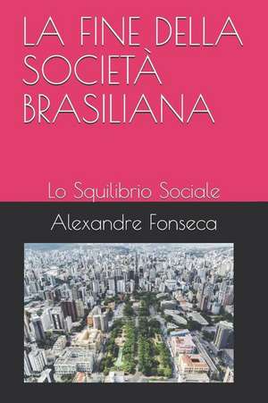 La Fine Della Società Brasiliana: Lo Squilibrio Sociale de Alexandre Fonseca