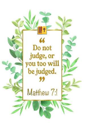 Do Not Judge, or You Too Will Be Judged: Matthew 7:1 Bible Journal de Great Gift Books