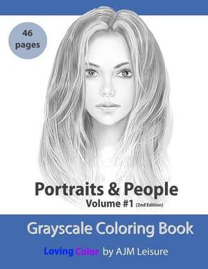 Portraits and People Volume 1: Grayscale Adult Coloring Book 46 Pages de Ajm Leisure