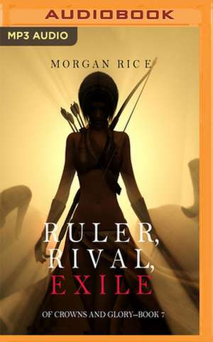 Ruler, Rival, Exile de Morgan Rice