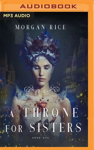 A Throne for Sisters de Morgan Rice