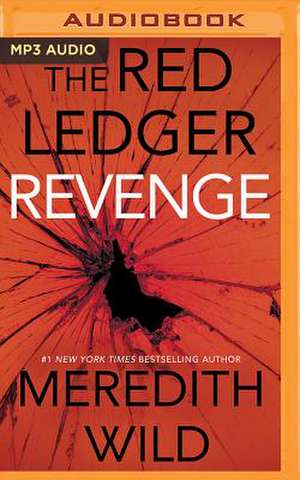 Revenge: The Red Ledger: 7, 8 & 9 de Meredith Wild