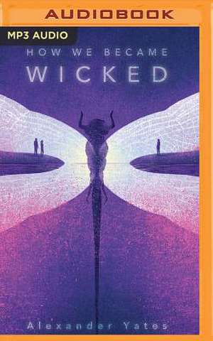 How We Became Wicked de Alexander Yates