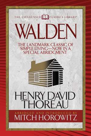 Walden (Condensed Classics): The Landmark Classic of Simple Living--Now in a Special Abridgment de Mitch Horowitz