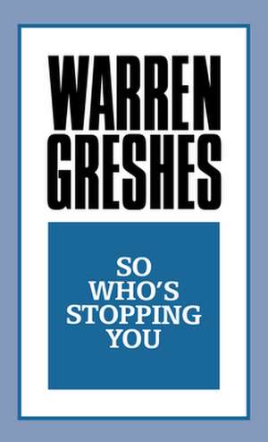 So Who's Stopping You de Warren Greshes