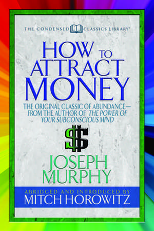 How to Attract Money (Condensed Classics) de Mitch Horowitz